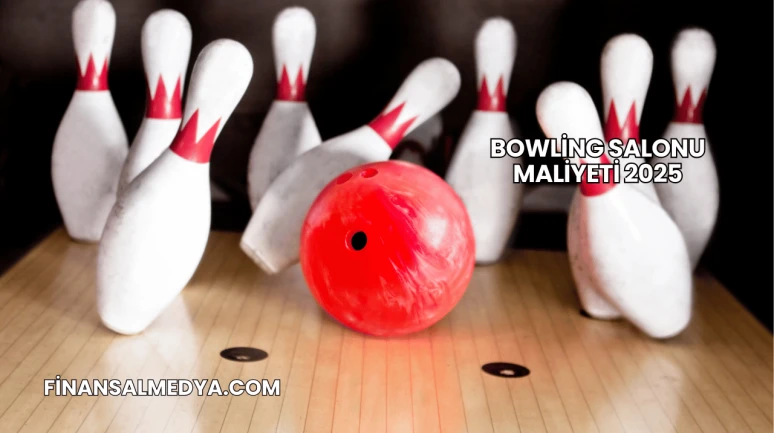 Bowling Salonu Maliyeti 2025