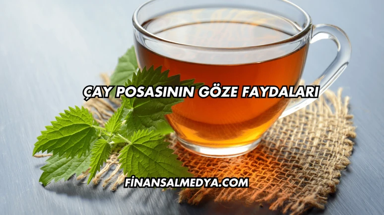 Çay Posasının Göze Faydaları