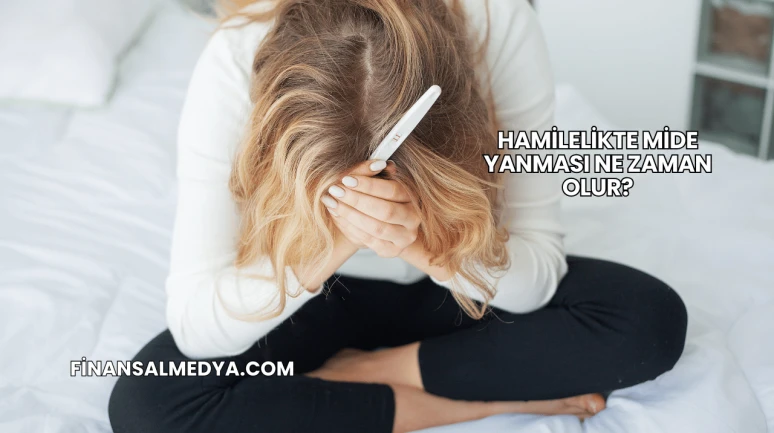 Hamilelikte Mide Yanması Ne Zaman Olur?