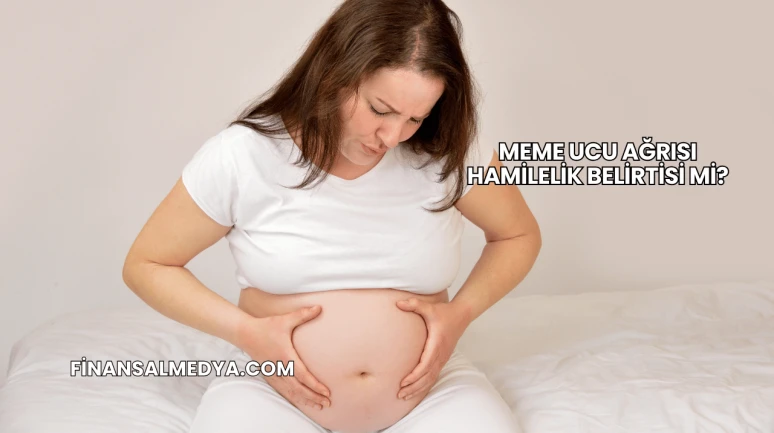 Meme Ucu Ağrısı Hamilelik Belirtisi mi?