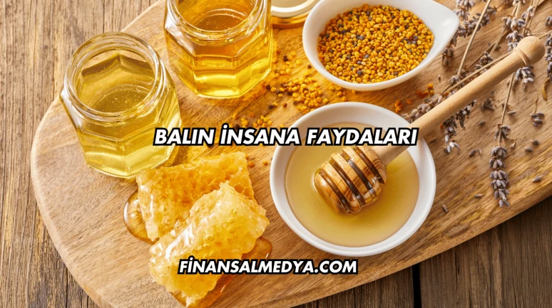 Balın İnsana Faydaları