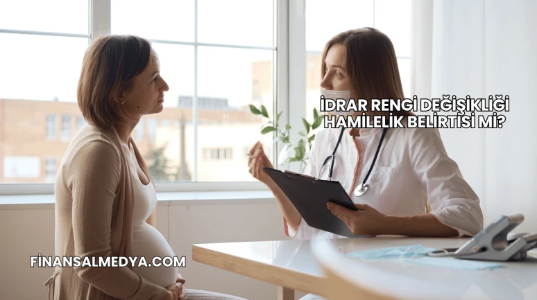 İdrar Rengi Değişikliği Hamilelik Belirtisi mi?