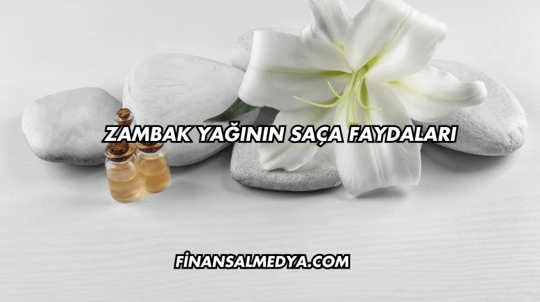 Zambak Yağının Saça Faydaları