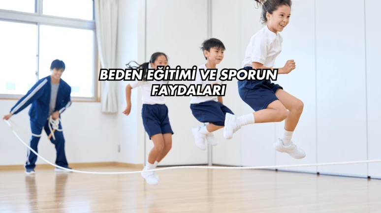 Beden Eğitimi ve Sporun Faydaları