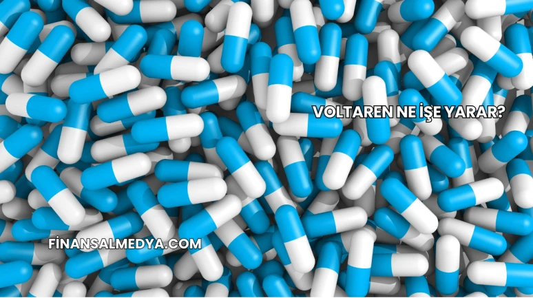 Voltaren Ne İşe Yarar?
