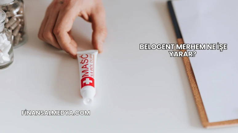 Belogent Merhem Ne İşe Yarar?