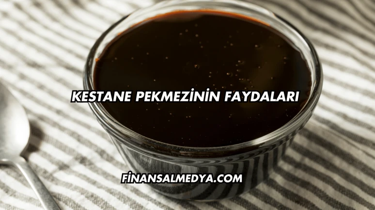 Kestane Pekmezinin Faydaları