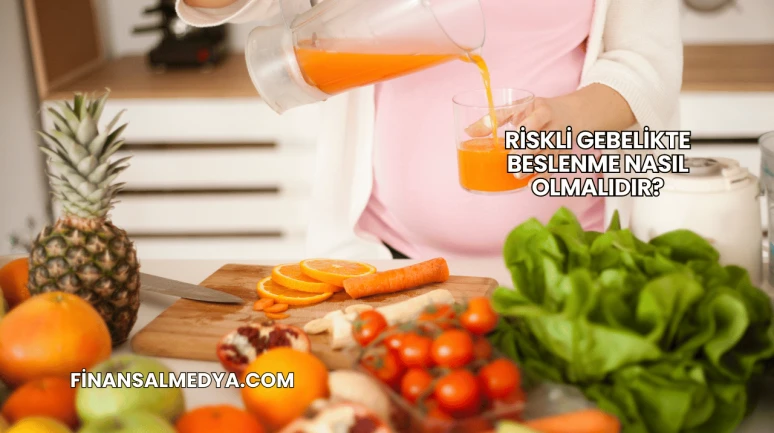 Riskli Gebelikte Beslenme Nasıl Olmalıdır?
