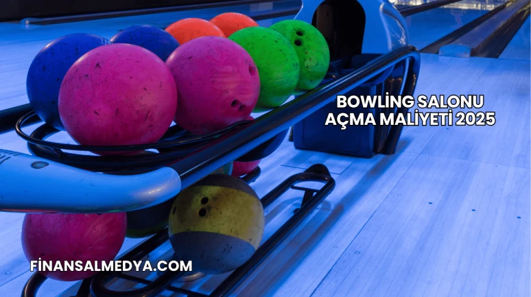 Bowling Salonu Açma Maliyeti 2025