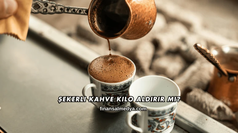Şekerli Kahve Kilo Aldırır mı?