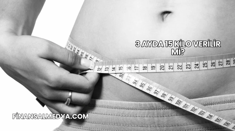 3 Ayda 15 Kilo Verilir mi?