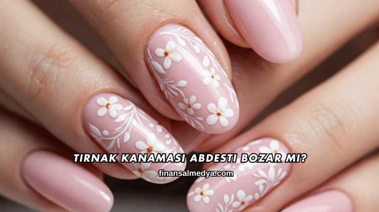 Tırnak Kanaması Abdesti Bozar mı?