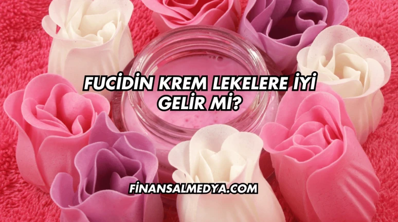 Fucidin Krem Lekelere İyi Gelir mi?