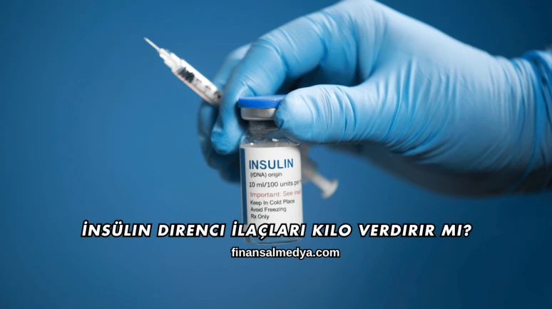 İnsülin Direnci İlaçları Kilo Verdirir mi?