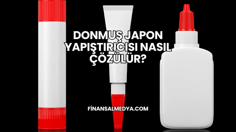 Donmuş Japon Yapıştırıcısı Nasıl Çözülür?