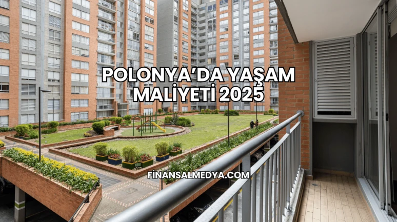 Polonya’da Yaşam Maliyeti 2025