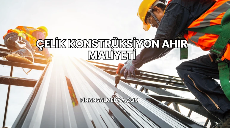 Çelik Konstrüksiyon Ahır Maliyeti