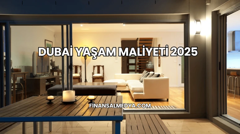 Dubai Yaşam Maliyeti 2025