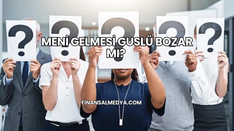 Meni Gelmesi Guslü Bozar mı?