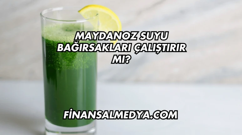 Maydanoz Suyu Bağırsakları Çalıştırır mı?