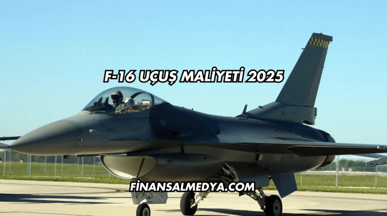 F-16 Uçuş Maliyeti 2025