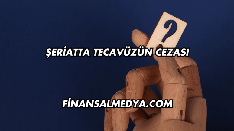 Şeriatta Tecavüzün Cezası