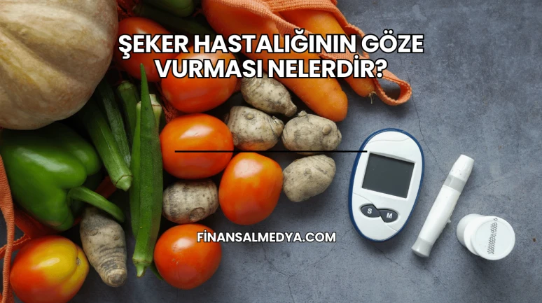 Şeker Hastalığının Göze Vurması Nelerdir?