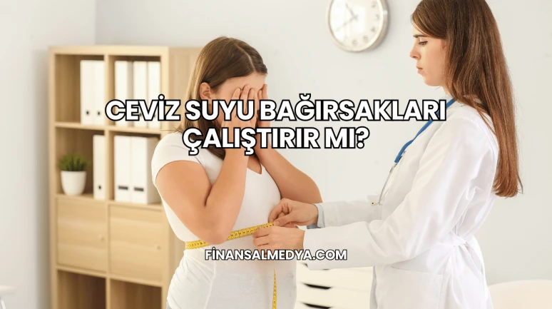 Ceviz Suyu Bağırsakları Çalıştırır mı?