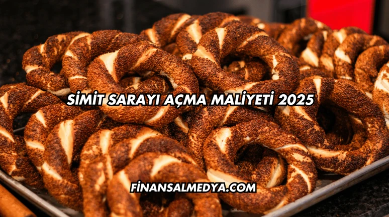 Simit Sarayı Açma Maliyeti 2025