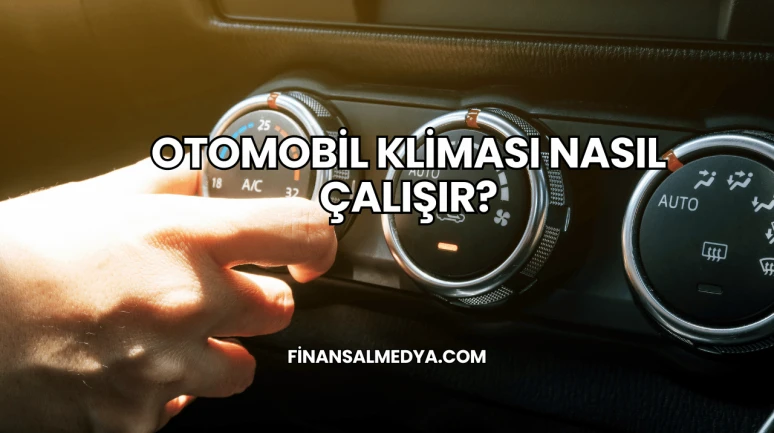 Otomobil Kliması Nasıl Çalışır?