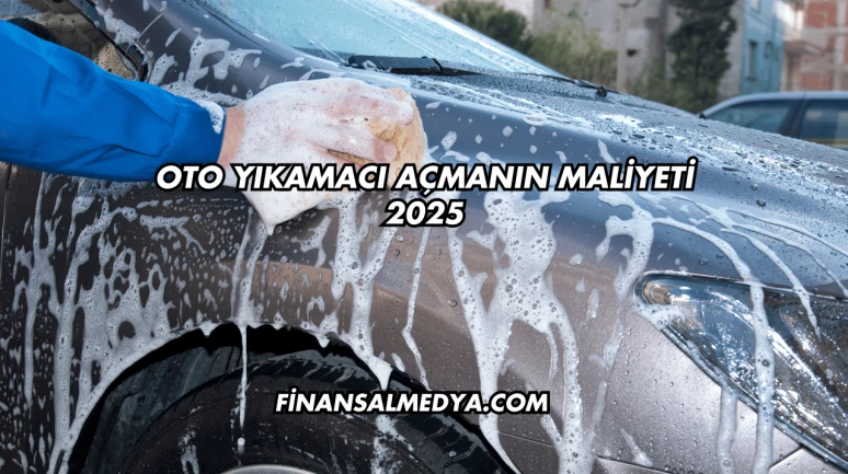 Oto Yıkamacı Açmanın Maliyeti 2025