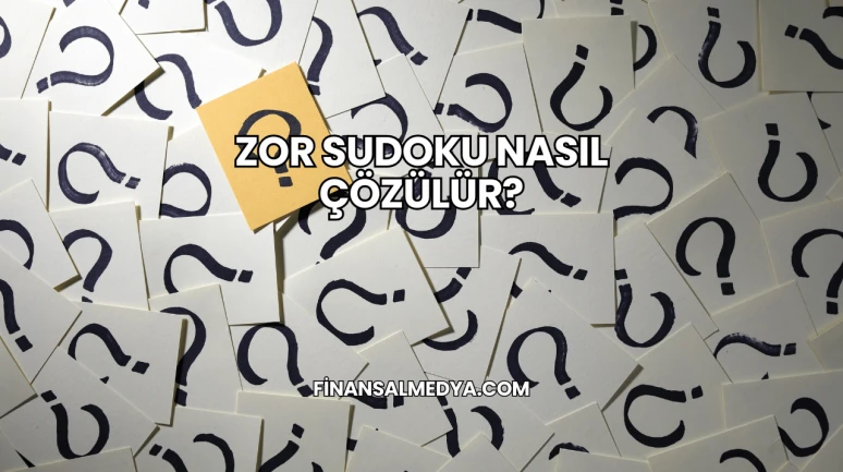Zor Sudoku Nasıl Çözülür?