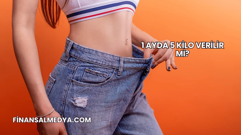 1 Ayda 5 Kilo Verilir mi?