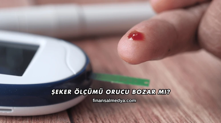 Şeker Ölçümü Orucu Bozar mı?