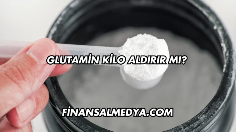 Glutamin Kilo Aldırır mı?