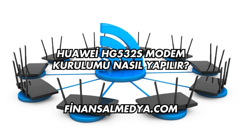 Huawei Hg532s Modem Kurulumu Nasıl Yapılır?