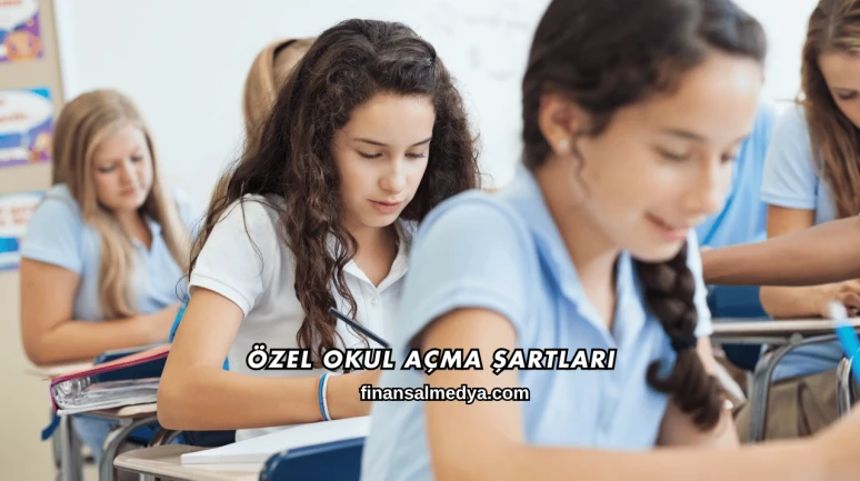 Özel Okul Açma Şartları