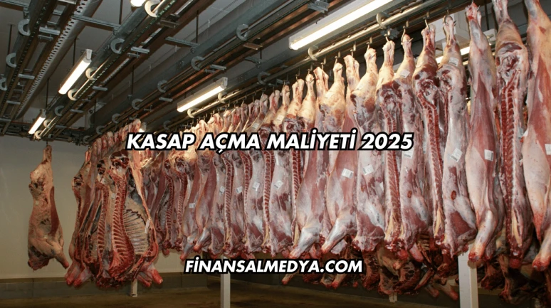 Kasap Açma Maliyeti 2025