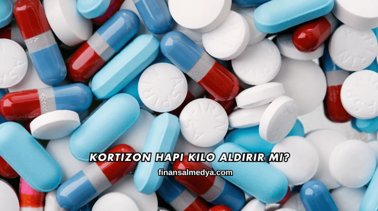 Kortizon Hapı Kilo Aldırır mı?