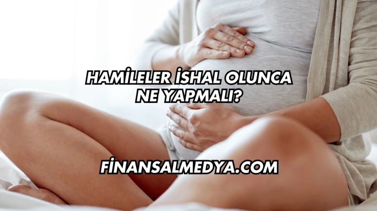 Hamileler İshal Olunca Ne Yapmalı?