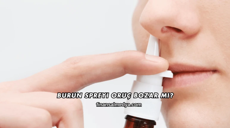 Burun Spreyi Oruç Bozar mı?