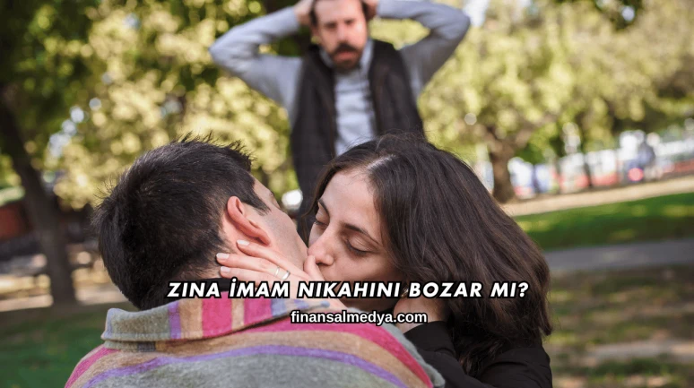 Zina İmam Nikahını Bozar mı?