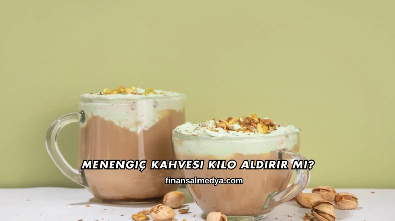 Menengiç Kahvesi Kilo Aldırır mı?