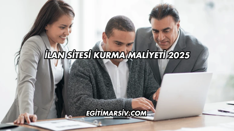 İlan Sitesi Kurma Maliyeti 2025