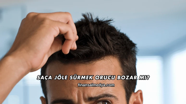 Saça Jöle Sürmek Orucu Bozar mı?