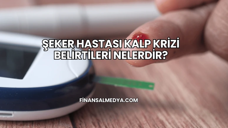 Şeker Hastası Kalp Krizi Belirtileri Nelerdir?