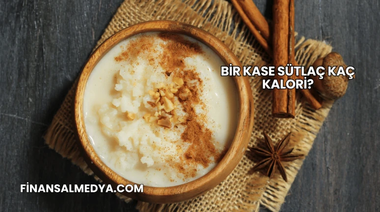 Bir Kase Sütlaç Kaç Kalori?