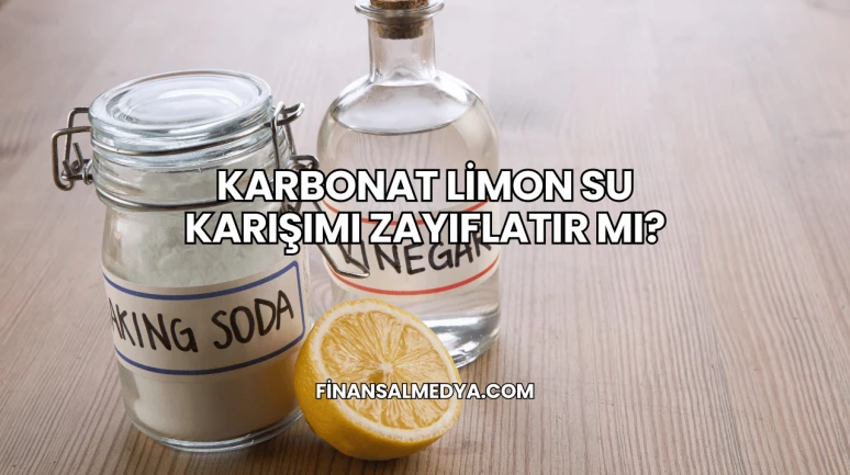 Karbonat Limon Su Karışımı Zayıflatır mı?