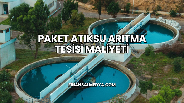 Paket Atıksu Arıtma Tesisi Maliyeti