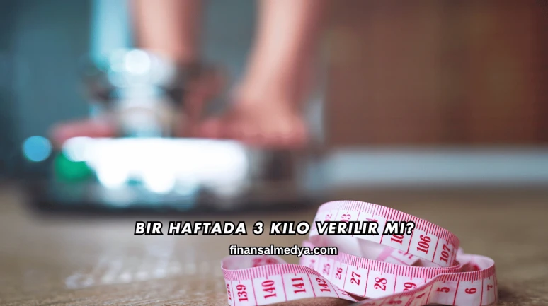 Bir Haftada 3 Kilo Verilir mi?